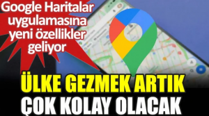 Google Haritalar Uygulamasına Yeni Özellikler Geliyor. İşte Detaylar