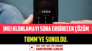 IMEI Klonlamayı Sona Erdirecek Çözüm TBMM’ye Sunuldu.