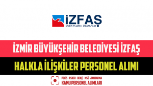 İzmir Büyükşehir Belediyesi İZFAŞ Halkla İlişkiler Personel Alımı