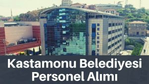Kastamonu Belediye En Az Ortaokul Mezun İşçi Alımı Yapacak