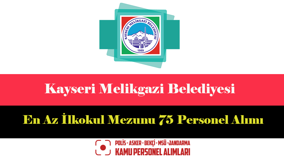 Kayseri Melikgazi Belediyesi En Az İlkokul Mezunu 75 Personel Alımı