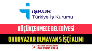 Küçükçekmece Belediyesi Okuryazar Olmayan 5 İşçi Alımı Yapacak