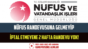 Nüfus Randevusuna Gelmeyip İptal Etmeyene 2 Hafta Randevu Yok!