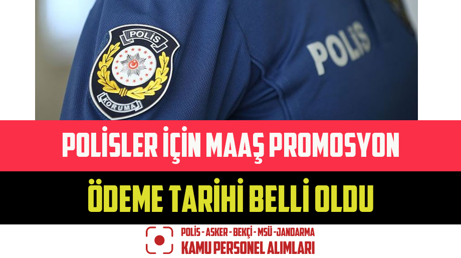 Polisler İçin Maaş Promosyon Ödeme Tarihi Belli Oldu