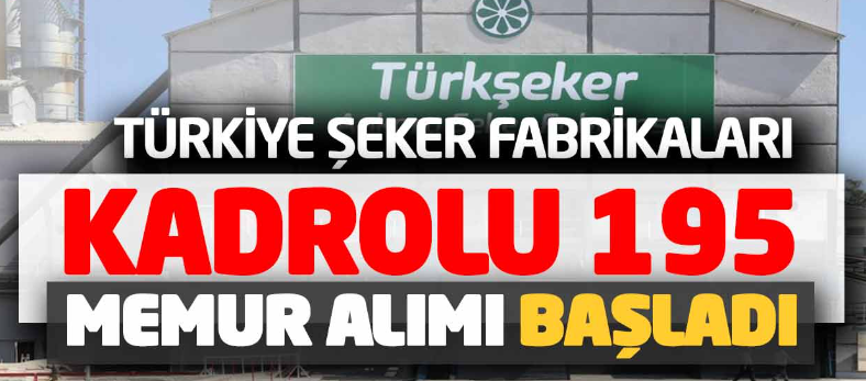 Şeker Fabrikalarına Kadrolu Memur Alımı! Başvuru Ekranı Bugün Açıldı