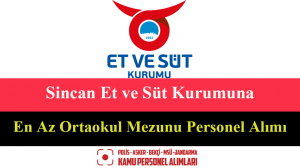 Sincan Et ve Süt Kurumuna En Az Ortaokul Mezunu Personel Alımı