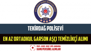 Tekirdağ Polisevi En Az Ortaokul Garson Aşçı Temizlikçi Alımı