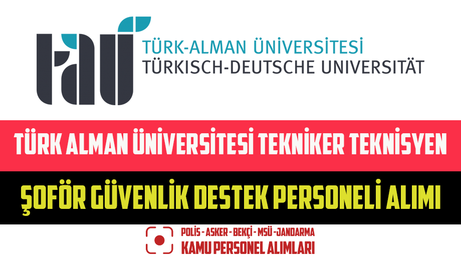 Türk Alman Üniversitesi Tekniker Teknisyen Şoför Güvenlik Destek Personeli Alımı