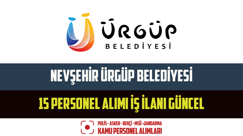 ﻿Nevşehir Ürgüp Belediyesi 15 Personel Alımı İş İlanı Güncel