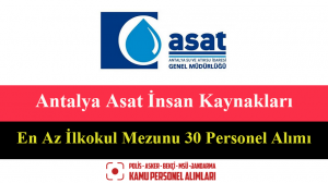 Antalya Asat İnsan Kaynakları En Az İlkokul Mezunu 30 Personel Alımı