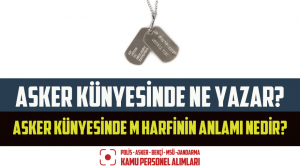 Asker Künyesinde Ne Yazar? Asker Künyesinde M Harfinin Anlamı Nedir?