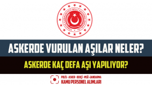 Askerde Vurulan Aşılar Neler? Askerde Kaç Defa Aşı Yapılıyor?