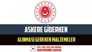 Askere Giderken Alınması Gereken Malzemeler