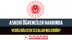Askeri Öğrenciler Hakkında Verilebilecek Cezalar Nelerdir?