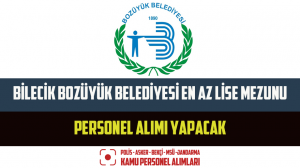 Bilecik Bozüyük Belediyesi En Az Lise Mezunu Personel Alımı Yapacak
