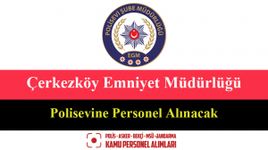 Çerkezköy Emniyet Müdürlüğü Polisevine Personel Alınacak