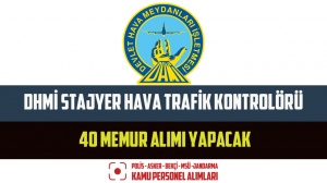 DHMİ Stajyer Hava Trafik Kontrolörü 40 Memur Alımı Yapacak