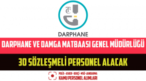 Darphane ve Damga Matbaası Genel Müdürlüğü 30 Sözleşmeli Personel Alacak