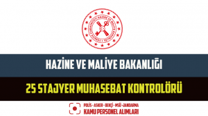 Hazine ve Maliye Bakanlığı 25 Stajyer Muhasebat Kontrolörü Alacak