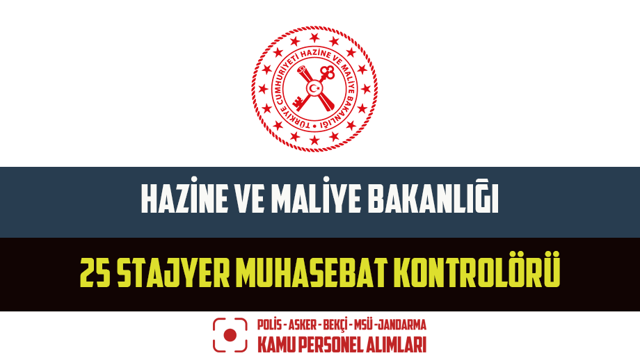 Hazine ve Maliye Bakanlığı 25 Stajyer Muhasebat Kontrolörü Alacak