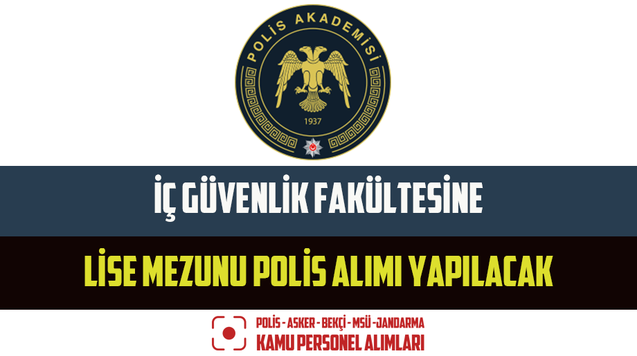 İç Güvenlik Fakültesine Lise Mezunu Polis Alımı Yapılacak