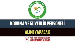 Iğdır Üniversitesi Koruma ve Güvenlik Personeli Alımı Yapacak