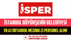 İstanbul Büyükşehir Belediyesi En Az Ortaokul Mezunu 21 Personel Alımı