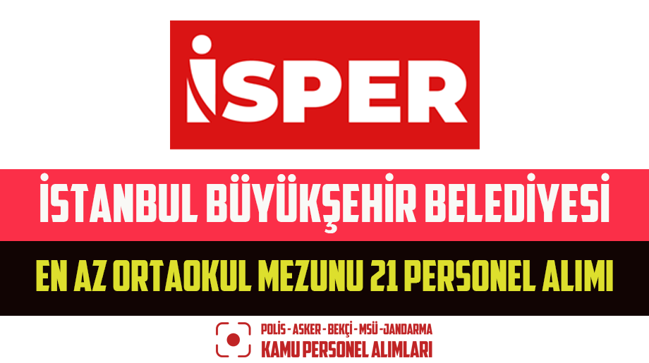 İstanbul Büyükşehir Belediyesi En Az Ortaokul Mezunu 21 Personel Alımı