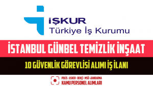 İstanbul Günbel Temizlik İnşaat 10 Güvenlik Görevlisi Alımı İş İlanı