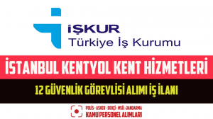 İstanbul Kentyol Kent Hizmetleri 12 Güvenlik Görevlisi Alımı İş İlanı