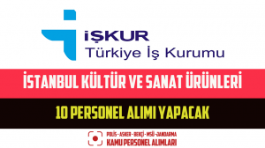 İstanbul Kültür ve Sanat Ürünleri 10 Personel Alımı Yapacak