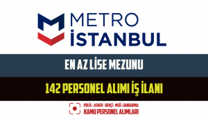 İstanbul Metro En Az Lise Mezunu 142 Personel Alımı İş İlanı