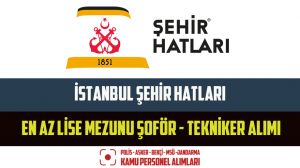 İstanbul Şehir Hatları En Az Lise Mezunu Şoför – Tekniker Alımı
