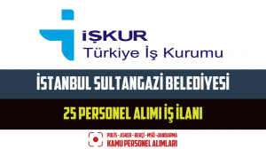 İstanbul Sultangazi Belediyesi 25 Personel Alımı İş İlanı