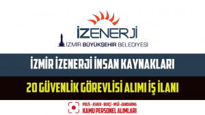 İzmir İzenerji İnsan Kaynakları 20 Güvenlik Görevlisi Alımı İş İlanı