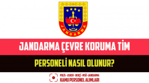 Jandarma Çevre Koruma Tim Personeli Nasıl Olunur?