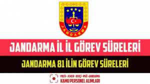 Jandarma İl İl Görev Süreleri – Jandarma 81 İlin Görev Süreleri