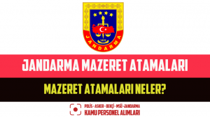 Jandarma Mazeret Atamaları – Mazeret Atamaları Neler?