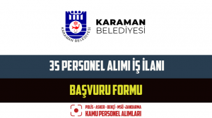 Karaman Belediyesi 35 Personel Alımı İş İlanı ve Başvuru Formu