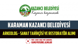 Karaman Kazancı Belediyesi Arkeolog – Sanat Tarihçisi ve Restoratör Alımı