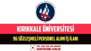 Kırıkkale Üniversitesi 96 Sözleşmeli Personel Alımı İş İlanı