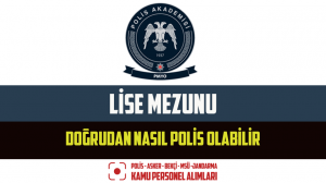 Lise Mezunu Doğrudan Nasıl Polis Olabilir? Lise Mezunu Polis Olma
