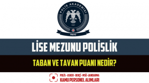 2023 Lise Mezunu Polislik Taban ve Tavan Puanı Nedir? PMYO Taban Puanı