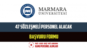Marmara Üniversitesi 47 Sözleşmeli Personel Alacak – Başvuru Formu