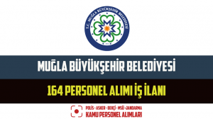 Muğla Büyükşehir Belediyesi 164 Personel Alımı İş İlanı