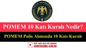 POMEM 10 Katı Kuralı Nedir? POMEM Polis Alımında 10 Katı Kuralı