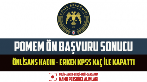 30. Dönem POMEM Önlisans Kadın – Erkek KPSS Kaç İle Kapattı