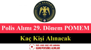Polis Alımı 29. Dönem POMEM Kaç Kişi Alınacak