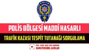 Polis Bölgesi İçin Maddi Hasarlı Trafik Kazası Tespit Tutanağı Sorgulama
