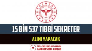 Sağlık Bakanlığı 15 Bin 537 Tıbbi Sekreter Alımı İlanı Geldi